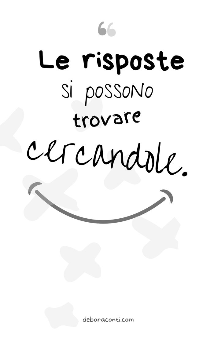 Citazione: «Le risposte si possono trovare cercandole.»