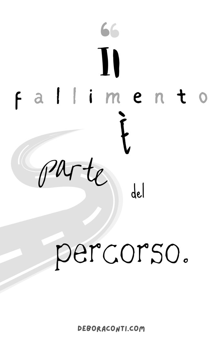 Citazione: «Il fallimento è parte del percorso.»