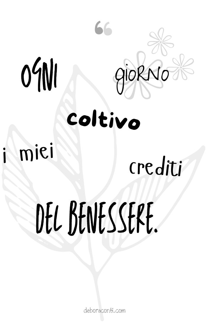 Citazione: «Ogni giorno coltivo i miei crediti del benessere.»