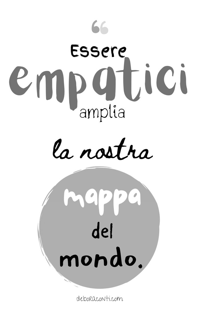 Citazione: «Essere empatici amplia la nostra mappa del mondo.»