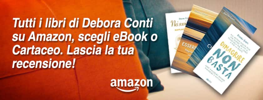 I libri di Debora Conti ti accompagnano nella tua crescita personale con consigli pratici ed efficaci. Li trovi su Amazon.