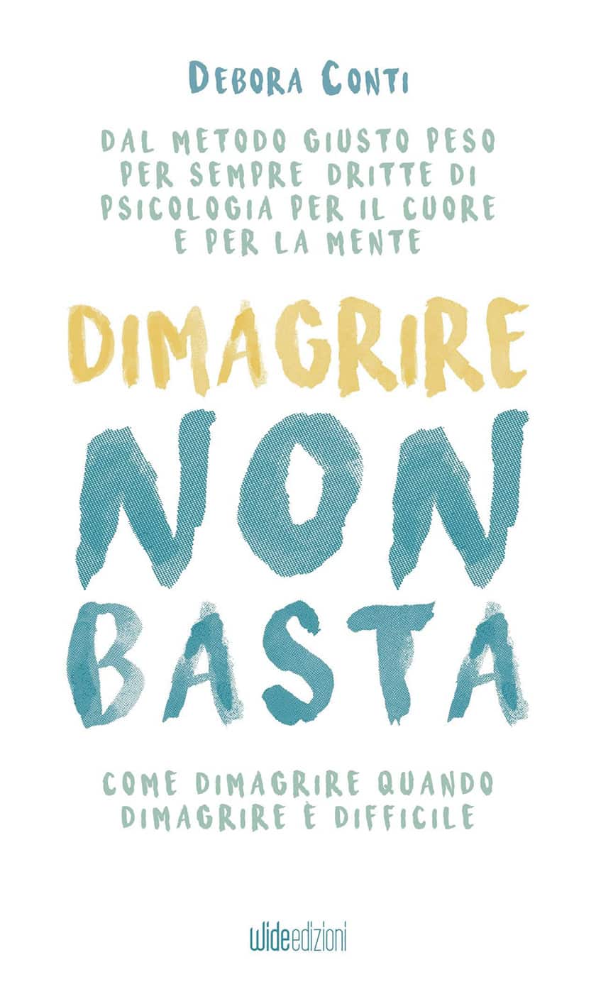 Dimagrire Non Basta » Dimagriscri senza diete » Un libro di Debora Conti, autrice best seller di libri di crescita personale, Life coach professionista dal 2005, Trainer di PNL per la Society of NLP e laureata in psicologia. È docente di coaching per CcaItalia e continua a formarsi con Master di livello internazionale, con Wide Edizioni