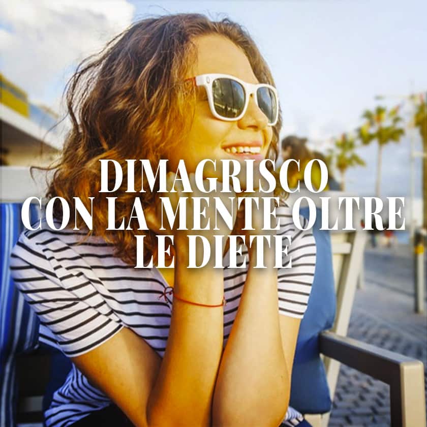 Dimagrisco con la mente oltre le diete con Giusto Peso Per Sempre per dimagrire senza dieta