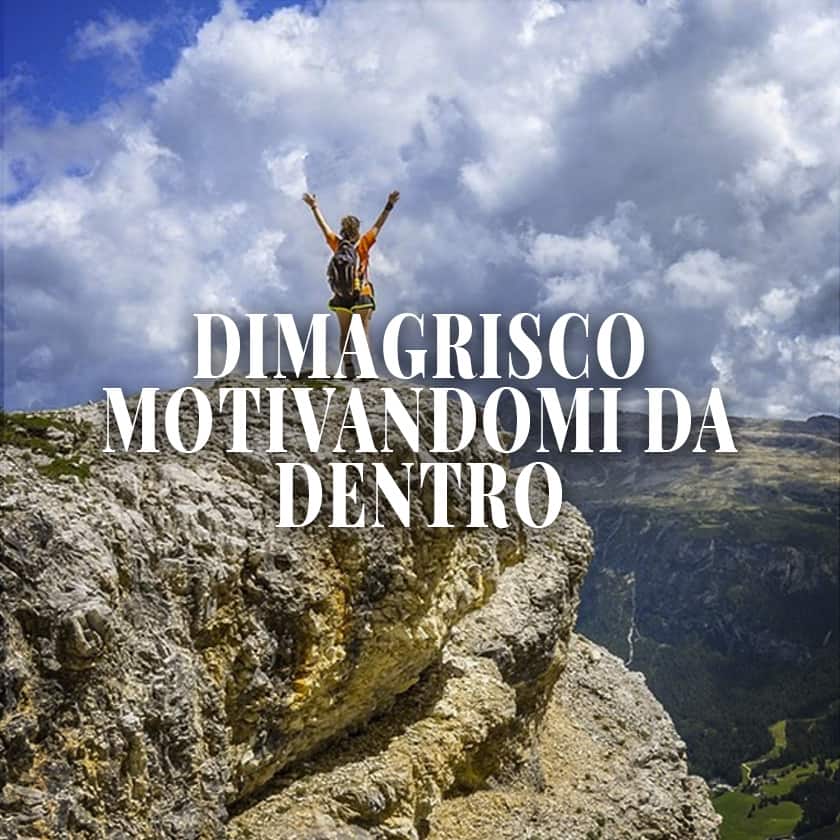 Dimagrisco motivandomi da dentro con Giusto Peso Per Sempre per dimagrire senza dieta