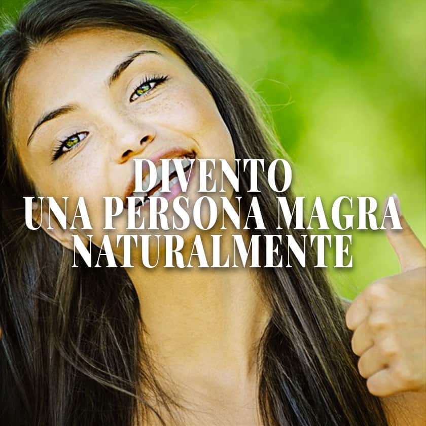 Divento una persona magra naturalmente con Giusto Peso Per Sempre per dimagrire senza dieta