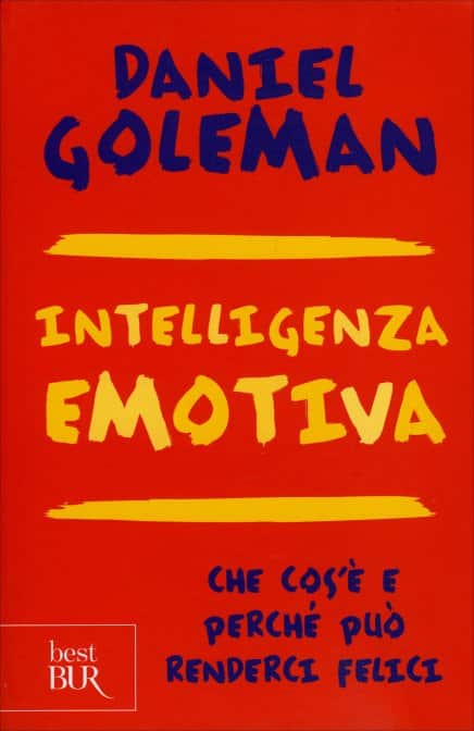 Intelligenza Emotiva di Daniel Goleman. Che cos'è e perché può renderci felici, un libro Bur Rizzoli