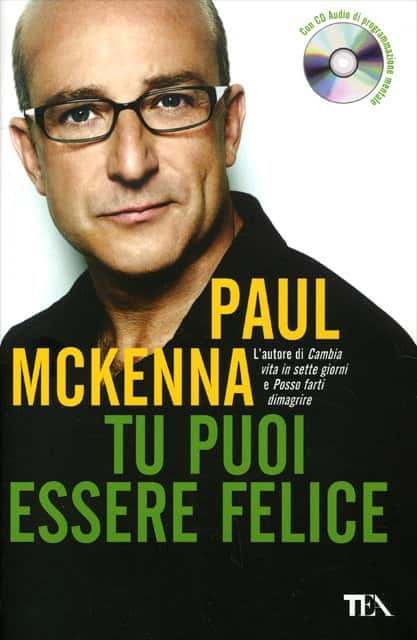 Tu Puoi Essere Felice di Paul McKenna. Con CD Audio Incluso, un libro Tea Edizioni